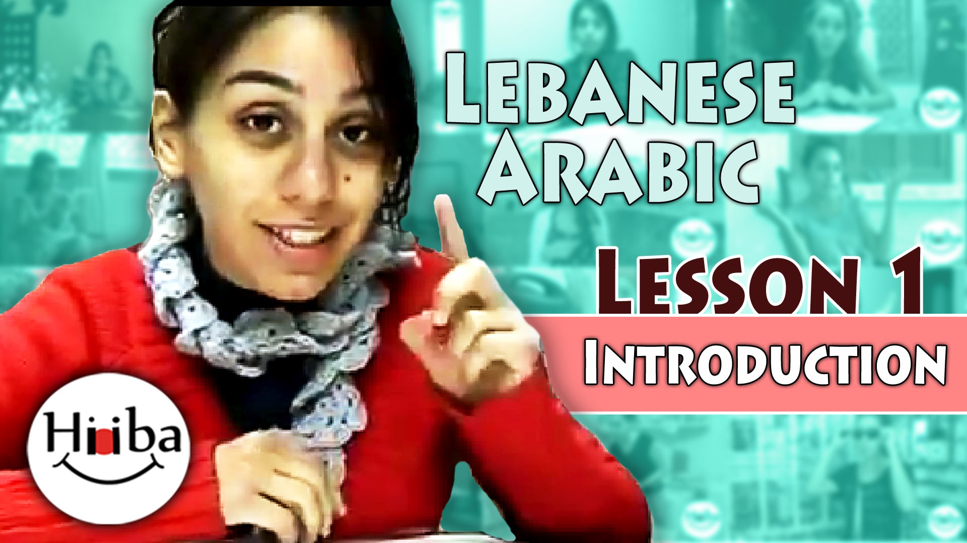 This is the thumbnail of the Lebanese Arabic Lesson 1. It shows Hiba Najem in a red sweater. It also has the tilte written on a Blue background: Lesson 1, Introduction.