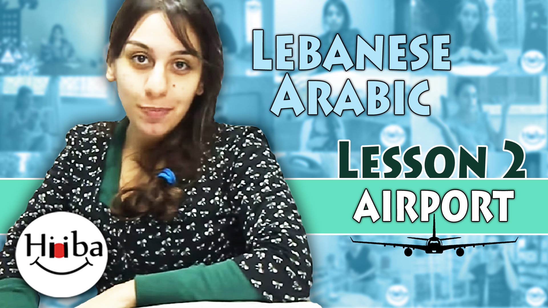 This image is the thumbnail of the Lebanese Lesson 2 (Airport). It contains a picture of Hiba Najem and the title