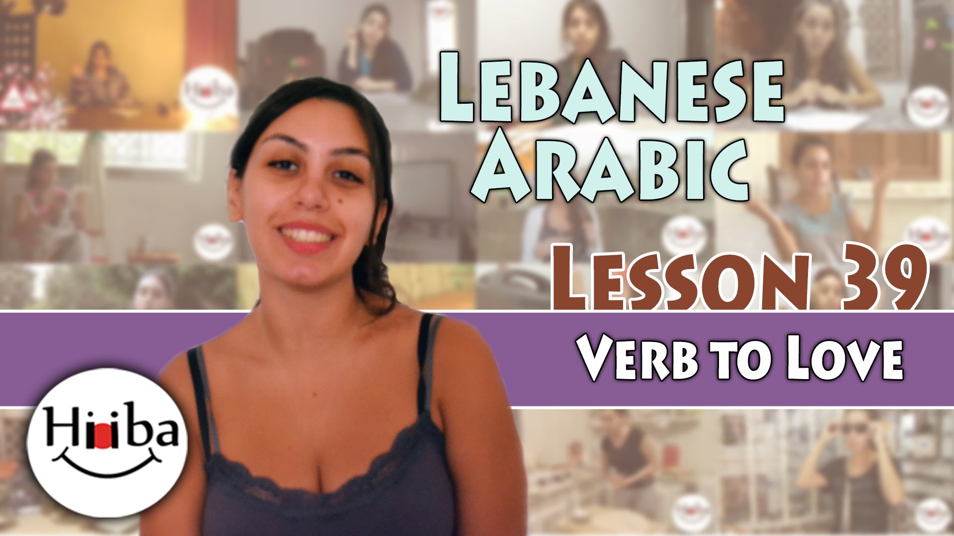 Thumbnail of video. It shows Hiba Najem with the title: Lesson 39 (Verb to Love)